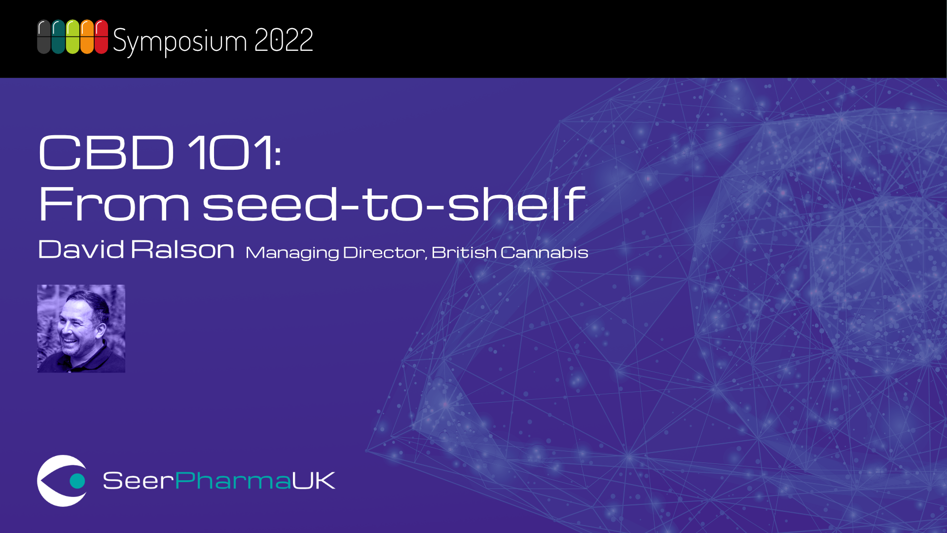 CBD 101 From seed-to-shelf - David Ralson MD British Cannabis