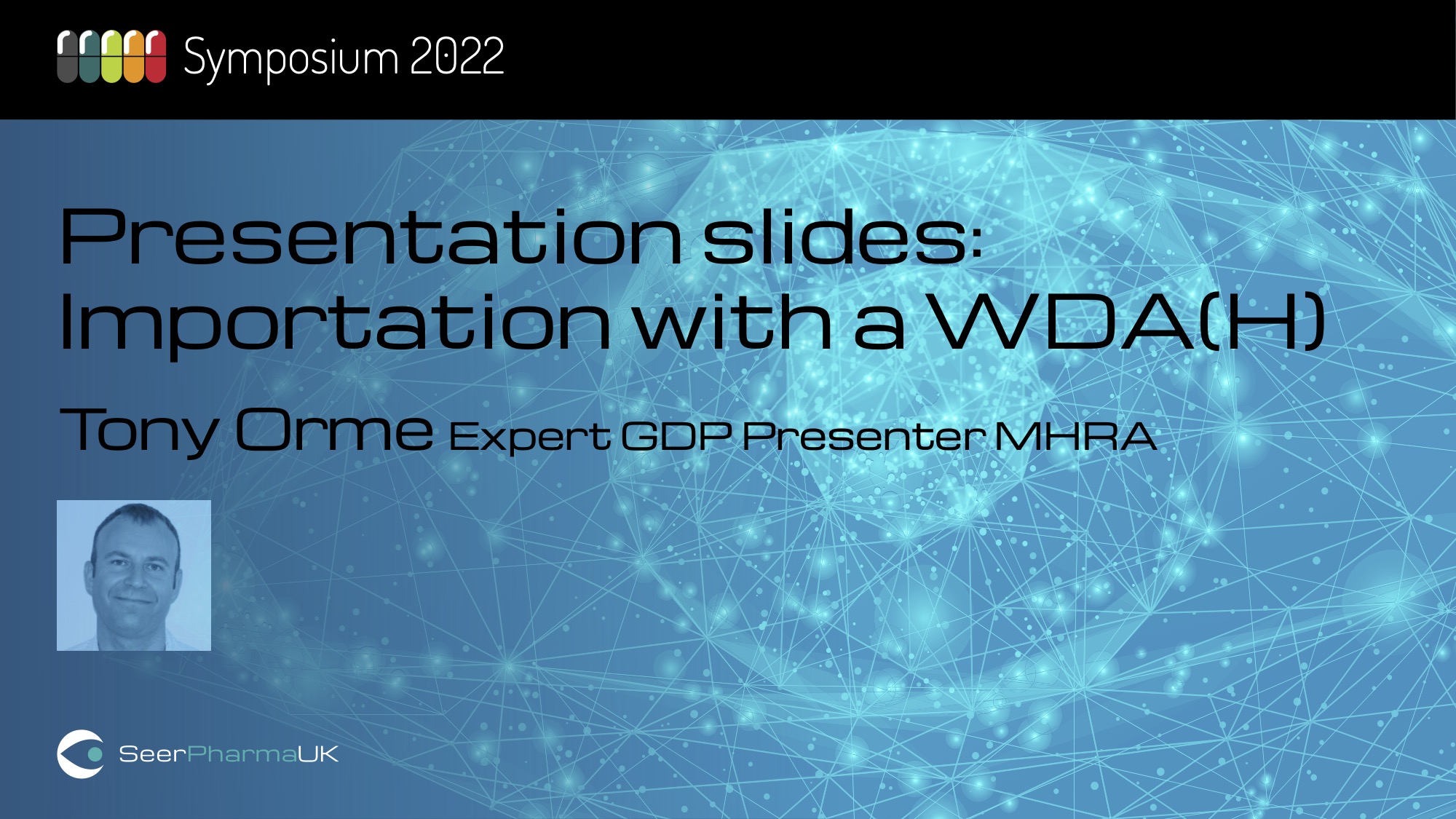 Presentation slides - Importation with a WDA(H) - Tony Orme, Expert GDP Presenter MHRA
